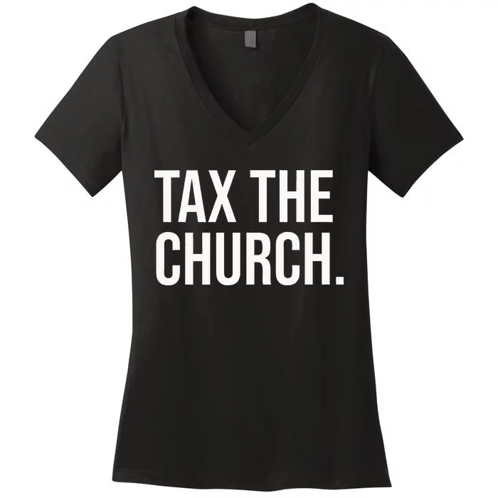 Tax The Church Anti Religion Funny Government Fare Taxation Women's V-Neck T-Shirt