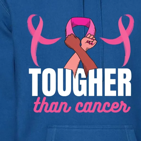 Tougher Than Cancer Cancer Fighting Gift Premium Hoodie