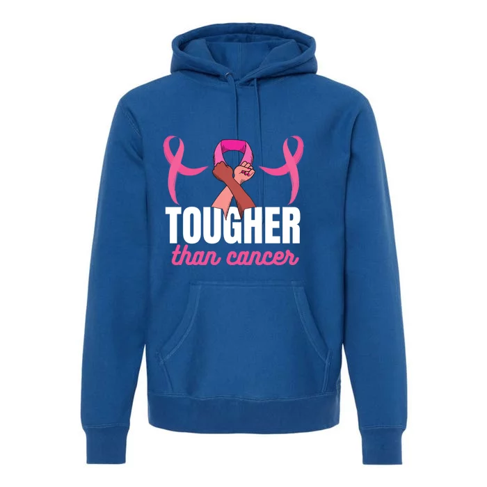 Tougher Than Cancer Cancer Fighting Gift Premium Hoodie