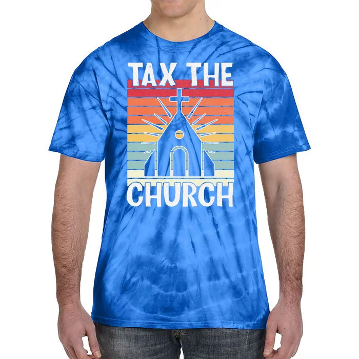 Tax The Church Anti Religion Atheism Atheist Tie-Dye T-Shirt