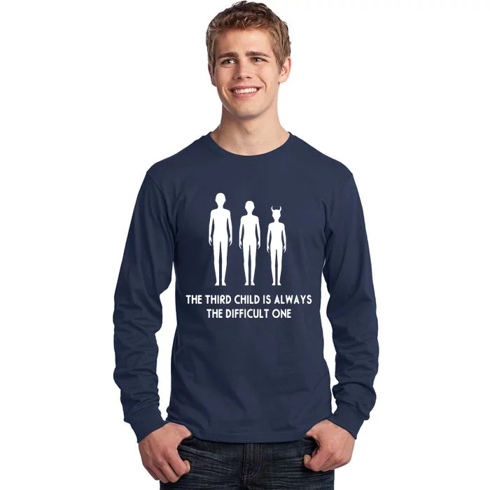 The Third Child Is Always The Difficult One Tall Long Sleeve T-Shirt