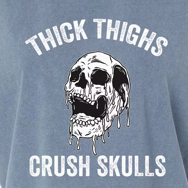 Thick Thighs Crush Skulls Funny Gym Motivation Legs Day Garment-Dyed Women's Muscle Tee