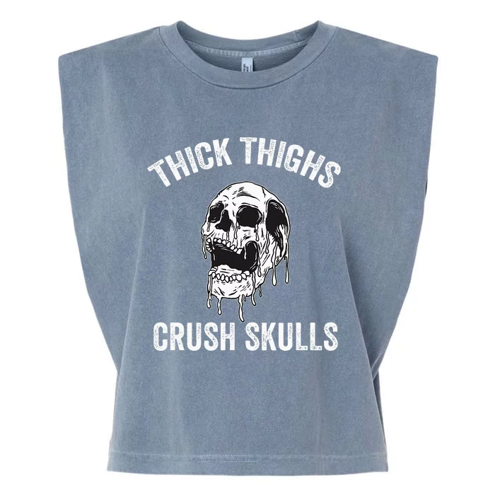 Thick Thighs Crush Skulls Funny Gym Motivation Legs Day Garment-Dyed Women's Muscle Tee