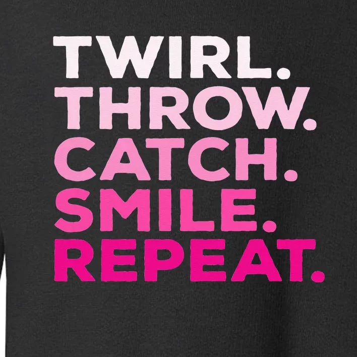 Twirl Throw Catch Smile Repeat Baton Twirling Toddler Sweatshirt