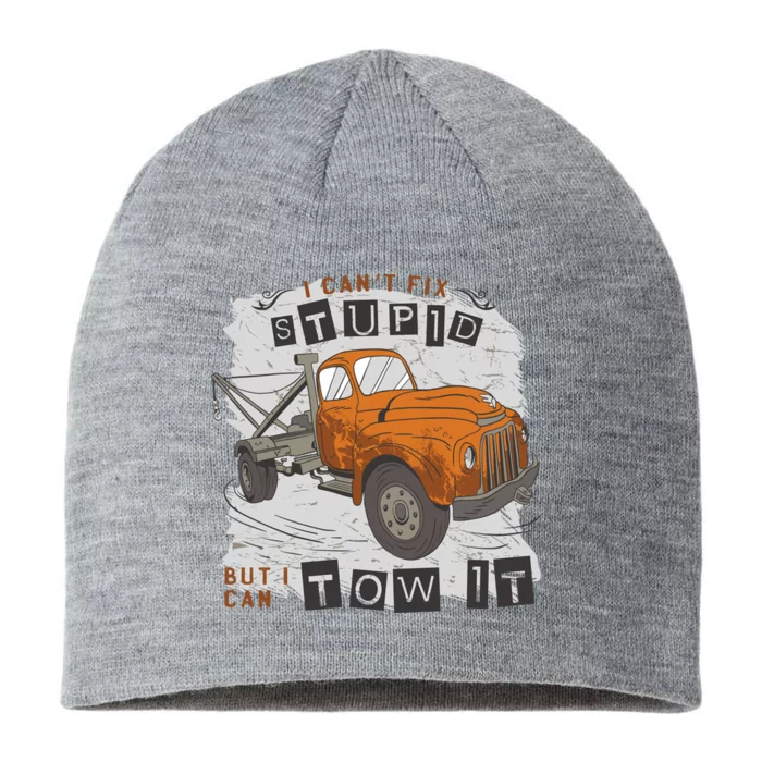 Tow Truck Driver I Can't Fix Stupid But I Can Tow It 8 1/2in Sustainable Knit Beanie