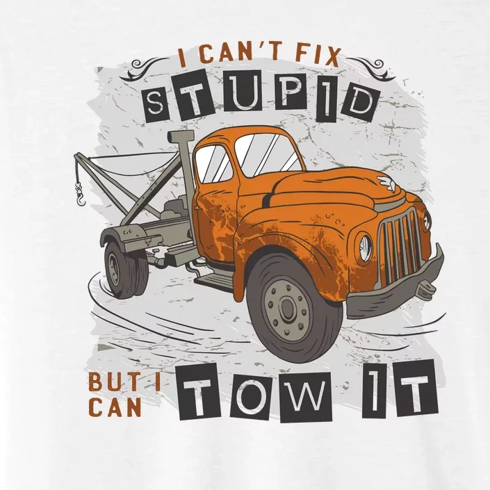 Tow Truck Driver I Can't Fix Stupid But I Can Tow It ChromaSoft Performance T-Shirt