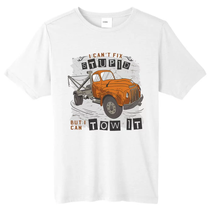 Tow Truck Driver I Can't Fix Stupid But I Can Tow It ChromaSoft Performance T-Shirt