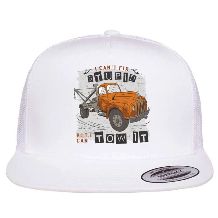 Tow Truck Driver I Can't Fix Stupid But I Can Tow It Flat Bill Trucker Hat