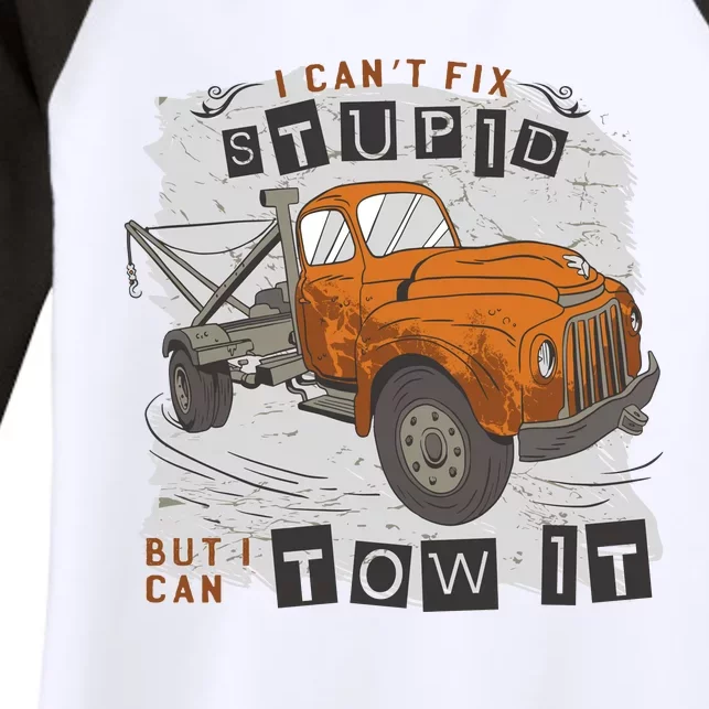 Tow Truck Driver I Can't Fix Stupid But I Can Tow It Women's Tri-Blend 3/4-Sleeve Raglan Shirt