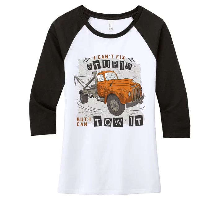 Tow Truck Driver I Can't Fix Stupid But I Can Tow It Women's Tri-Blend 3/4-Sleeve Raglan Shirt