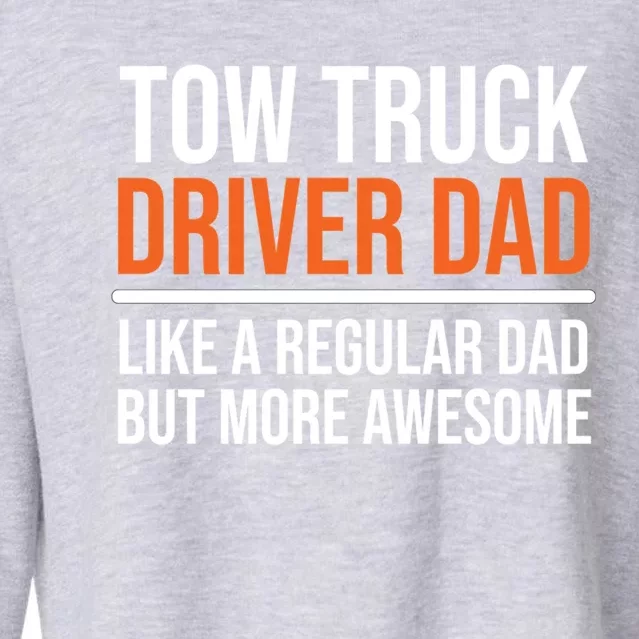 Tow Truck Driver Dad Cool Trucker Father Funny Gift Cropped Pullover Crew