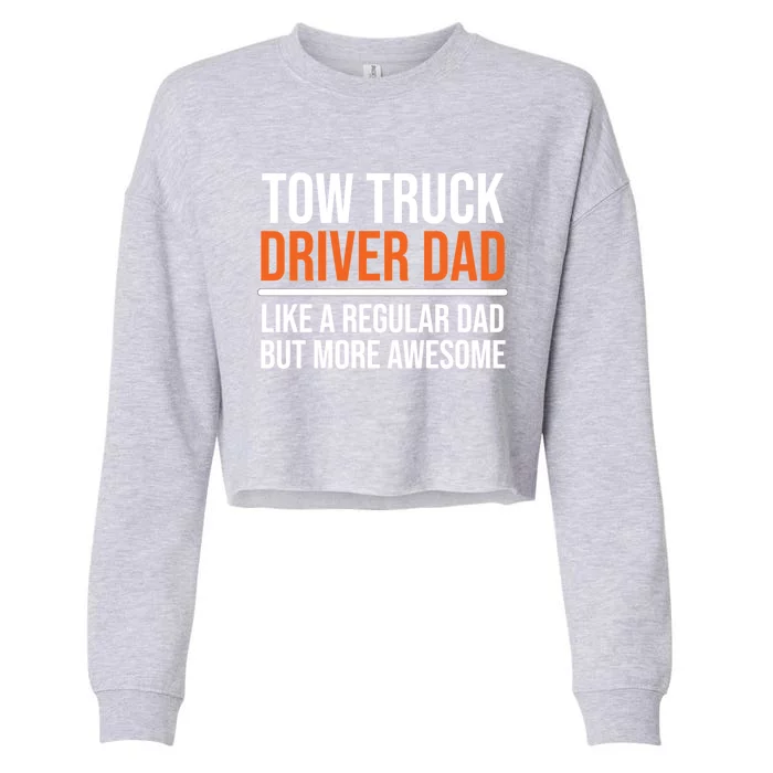 Tow Truck Driver Dad Cool Trucker Father Funny Gift Cropped Pullover Crew