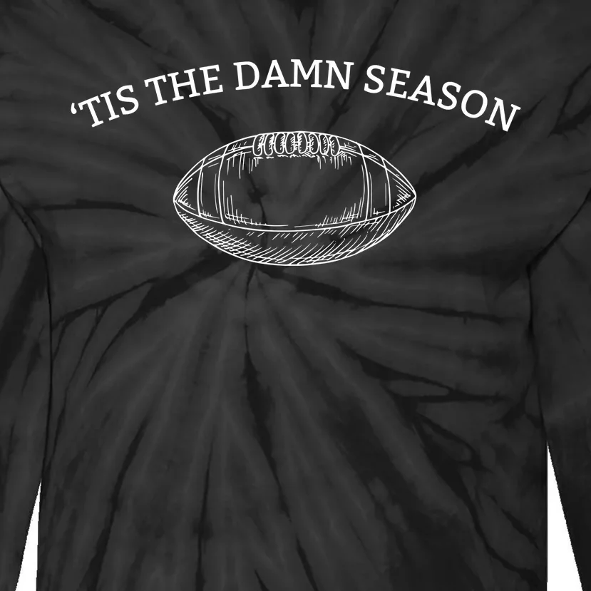 Tis The Damn Season Football Tie-Dye Long Sleeve Shirt