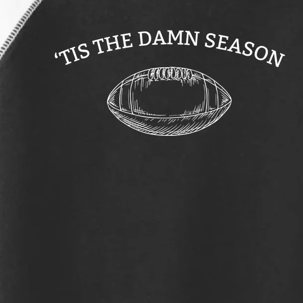 Tis The Damn Season Football Toddler Fine Jersey T-Shirt