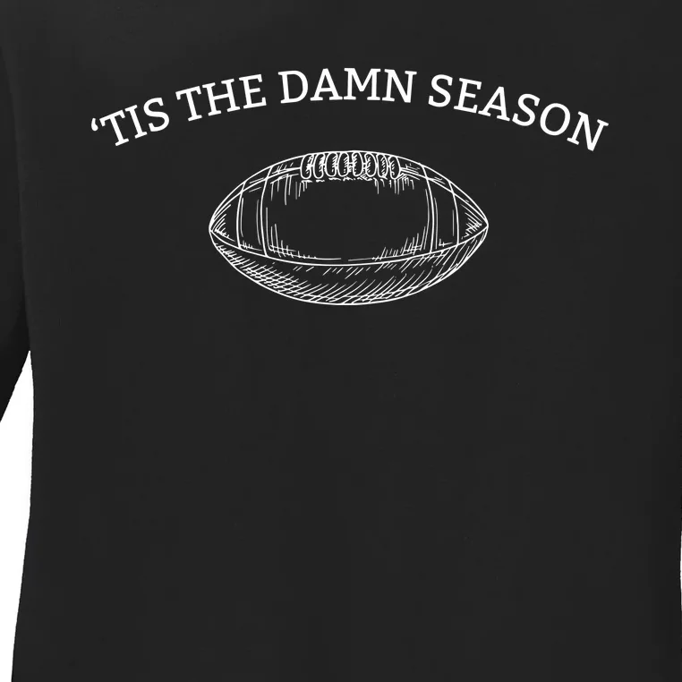 Tis The Damn Season Football Ladies Long Sleeve Shirt