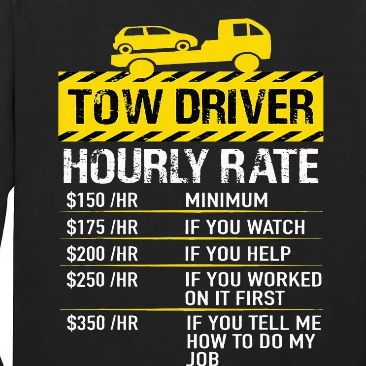 Tow Truck Driver Tow Driver Trucker Hourly Rate Tow Trucker Tall Long Sleeve T-Shirt