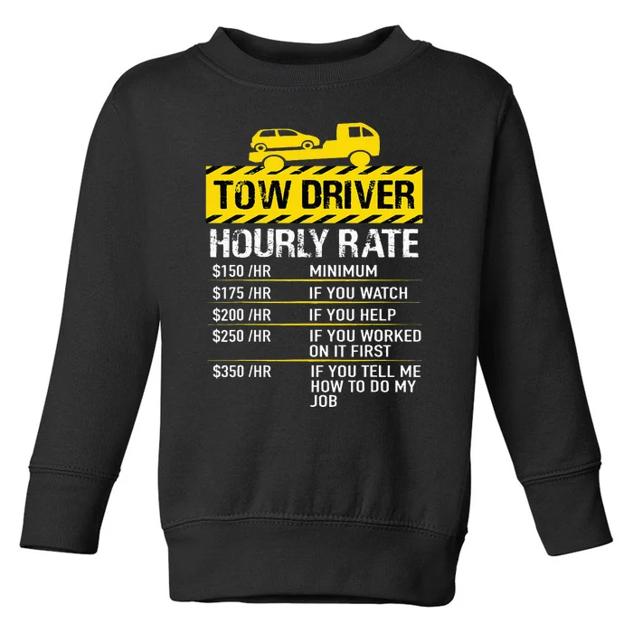 Tow Truck Driver Tow Driver Trucker Hourly Rate Tow Trucker Toddler Sweatshirt