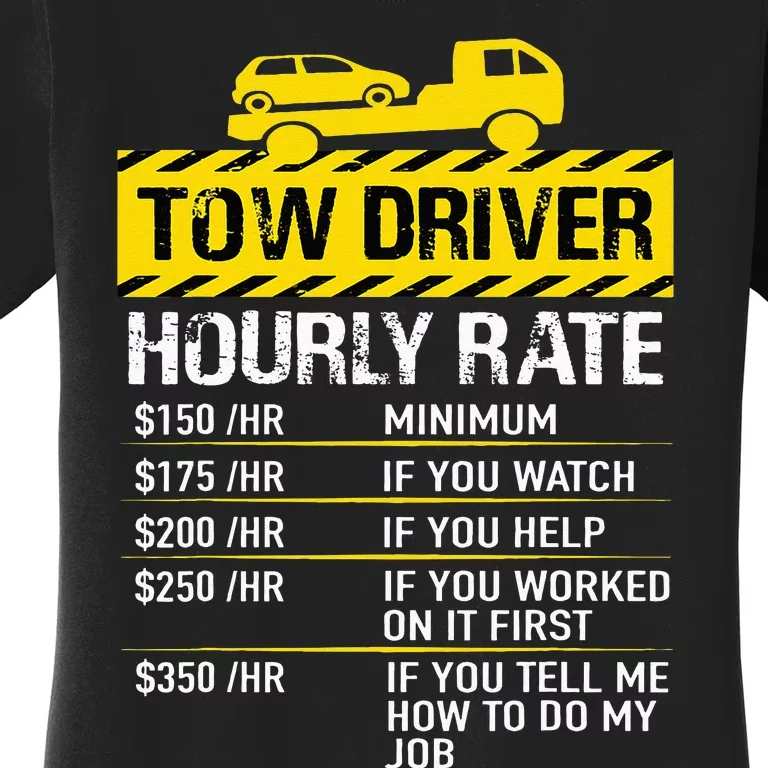 Tow Truck Driver Tow Driver Trucker Hourly Rate Tow Trucker Women's T-Shirt