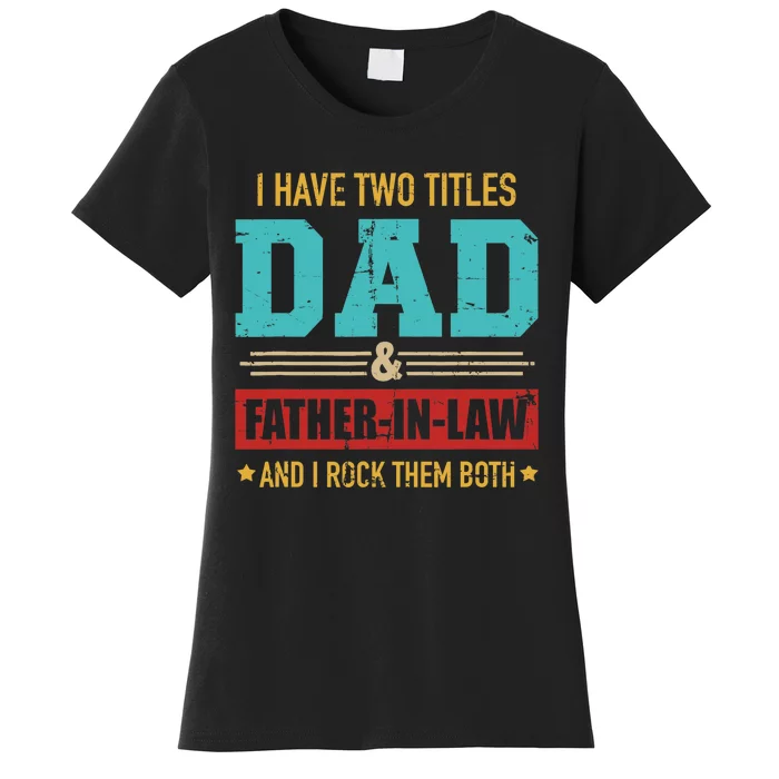 Two titles dad and father-in-law vintage for father's day Women's T-Shirt