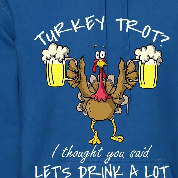 Turkey Trot Drink a Lot Thanksgiving Day 5k Run Beer Premium Hoodie