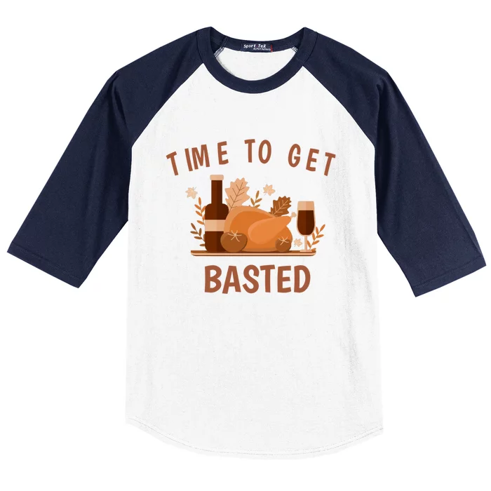 Turkey Thanksgiving Day Time To Get Basted Thanksgiving Fun Meaningful Gift Baseball Sleeve Shirt