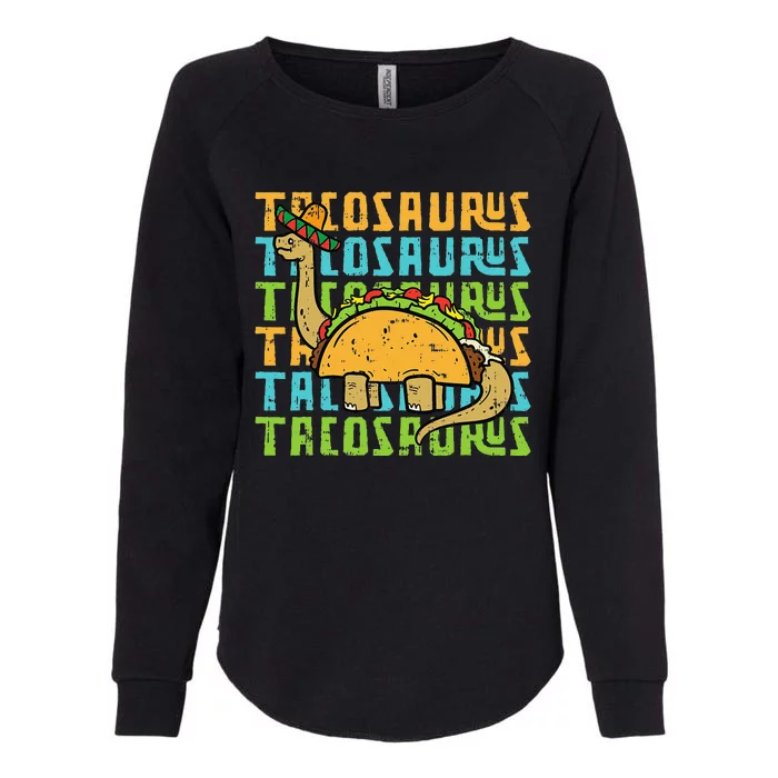 Tacosaurus Taco Dinosaur Funny Dino Cinco De Mayo Mexican Womens California Wash Sweatshirt