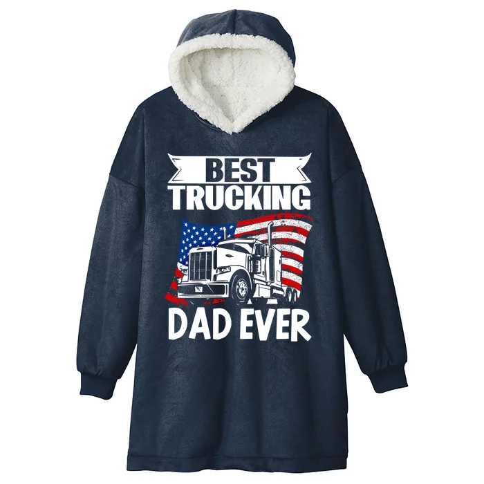 Trucker Truck Driver Best Trucking Dad Ever Gift Hooded Wearable Blanket