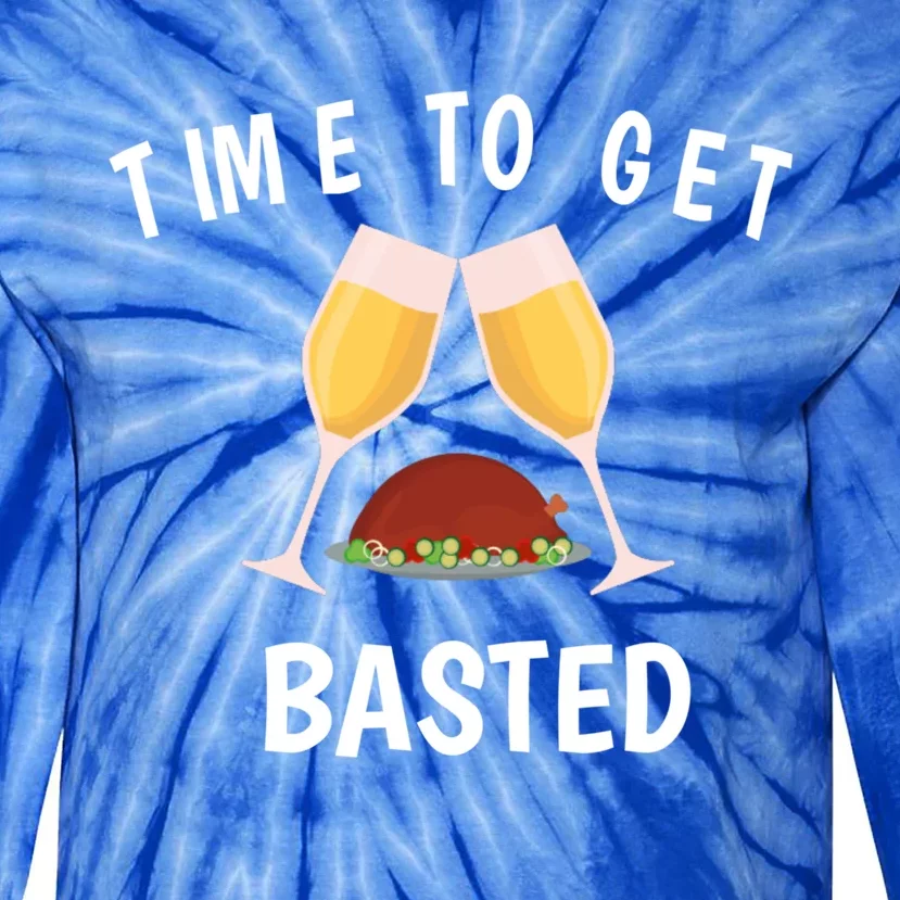 Turkey Thanksgiving Day Time To Get Basted Thanksgiving Fun Great Gift Tie-Dye Long Sleeve Shirt