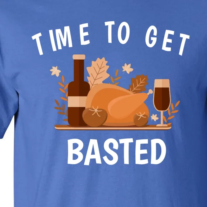 Turkey Thanksgiving Day Time To Get Basted Thanksgiving Fun Gift Tall T-Shirt