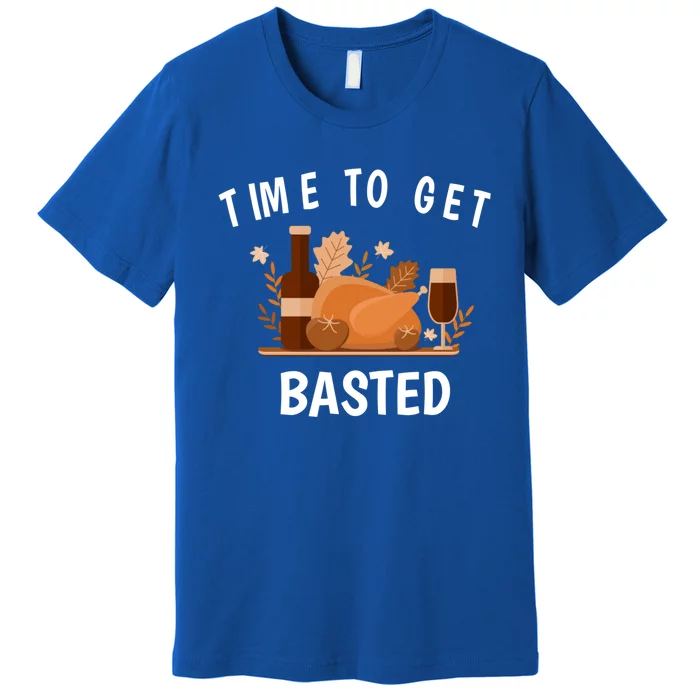 Turkey Thanksgiving Day Time To Get Basted Thanksgiving Fun Gift Premium T-Shirt