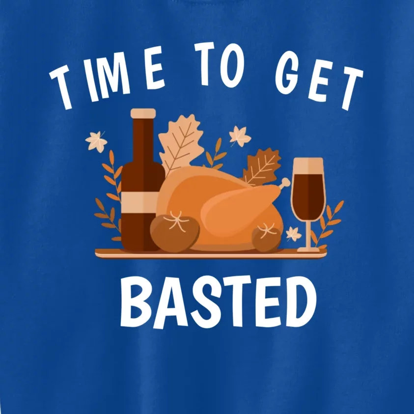 Turkey Thanksgiving Day Time To Get Basted Thanksgiving Fun Gift Kids Sweatshirt