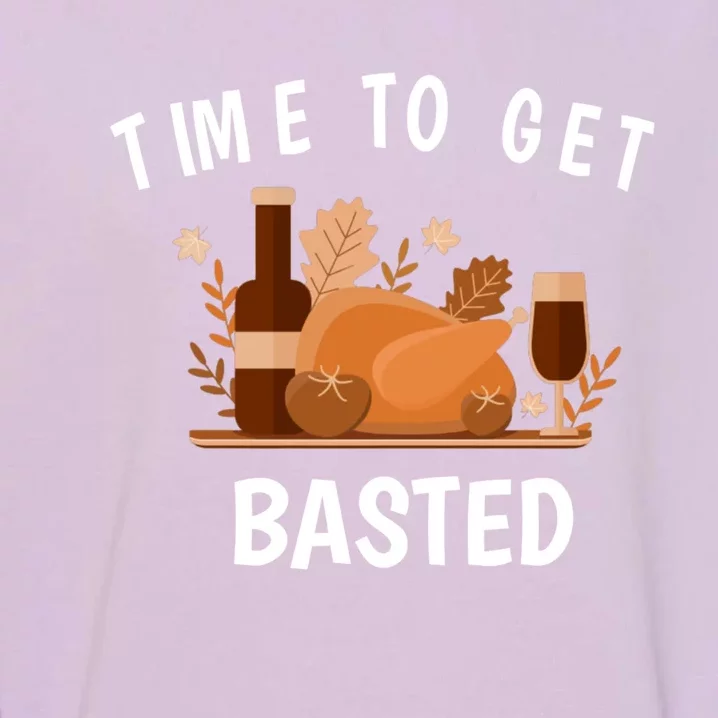 Turkey Thanksgiving Day Time To Get Basted Thanksgiving Fun Gift Garment-Dyed Sweatshirt