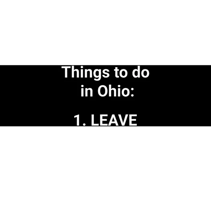 Things To Do In Ohio Leave Funny Ohio Memes Bumper Sticker