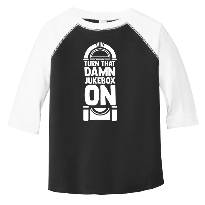 Turn The Damn Jukebox On Music Jukebox Hero Music Lovers Toddler Fine Jersey T-Shirt