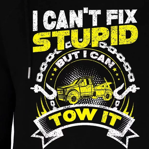 Tow Truck Driver Wrecker I Can't Fix Stupid But I Can Tow It Womens Funnel Neck Pullover Hood