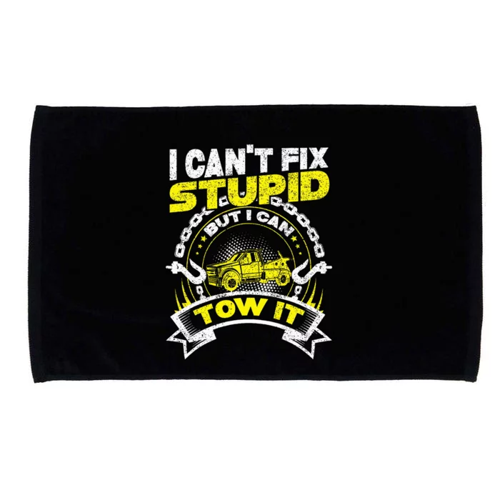 Tow Truck Driver Wrecker I Can't Fix Stupid But I Can Tow It Microfiber Hand Towel