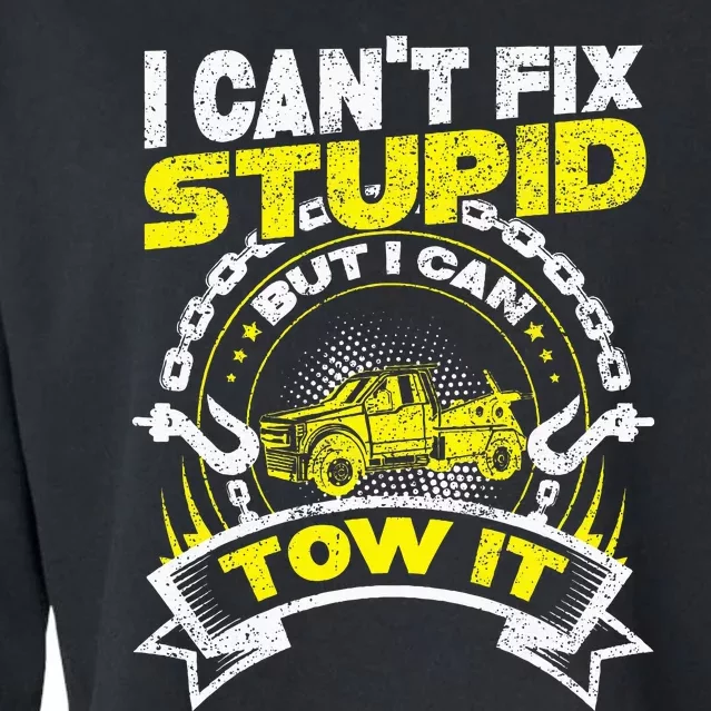 Tow Truck Driver Wrecker I Can't Fix Stupid But I Can Tow It Cropped Pullover Crew