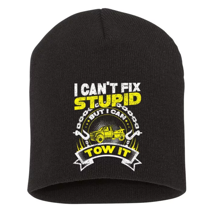 Tow Truck Driver Wrecker I Can't Fix Stupid But I Can Tow It Short Acrylic Beanie