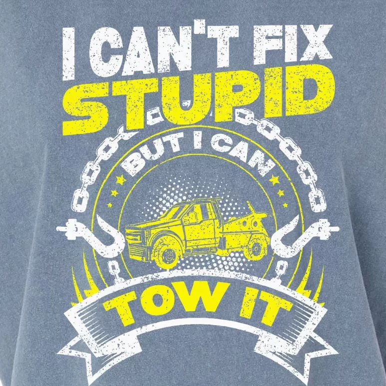 Tow Truck Driver Wrecker I Can't Fix Stupid But I Can Tow It Garment-Dyed Women's Muscle Tee