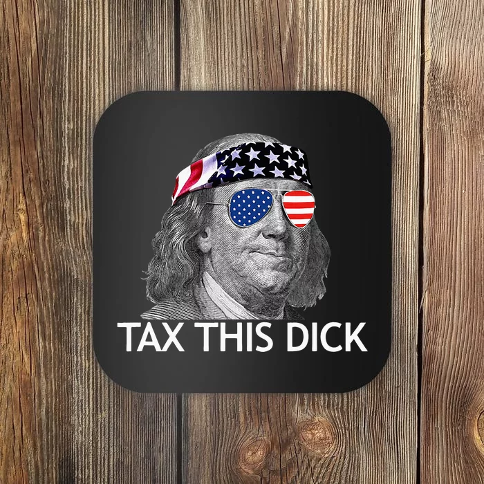 Tax This Dick Ben Franklin Tax This Dick Coaster