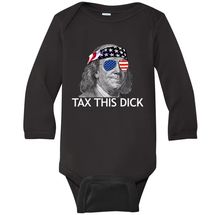 Tax This Dick Ben Franklin Tax This Dick Baby Long Sleeve Bodysuit