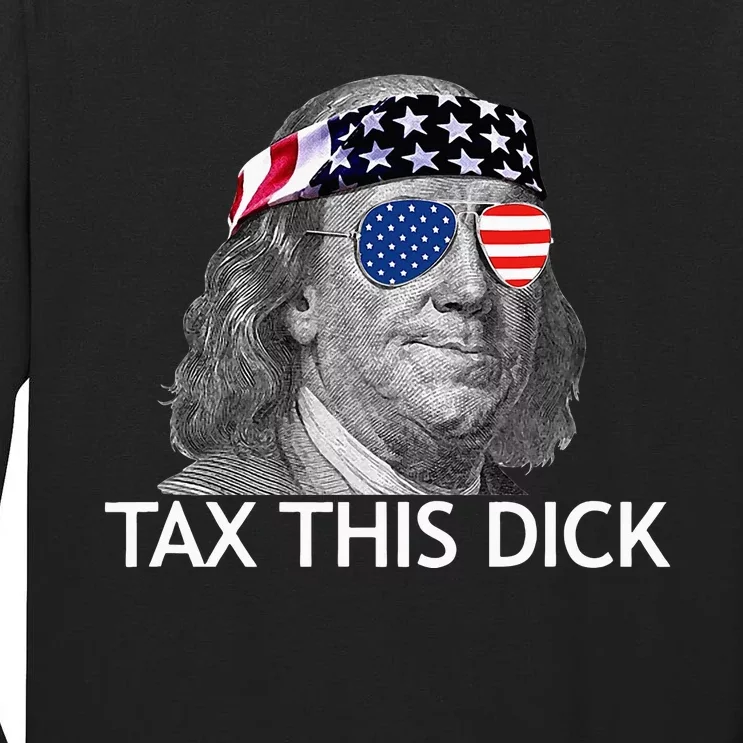 Tax This Dick Ben Franklin Tax This Dick Tall Long Sleeve T-Shirt