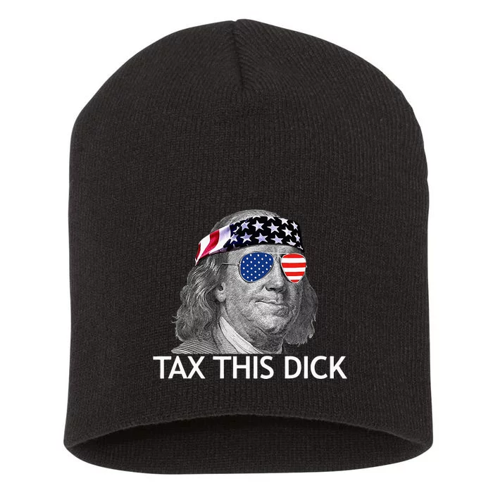 Tax This Dick Ben Franklin Tax This Dick Short Acrylic Beanie