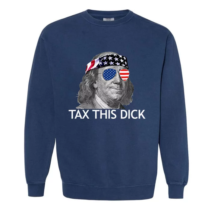 Tax This Dick Ben Franklin Tax This Dick Garment-Dyed Sweatshirt