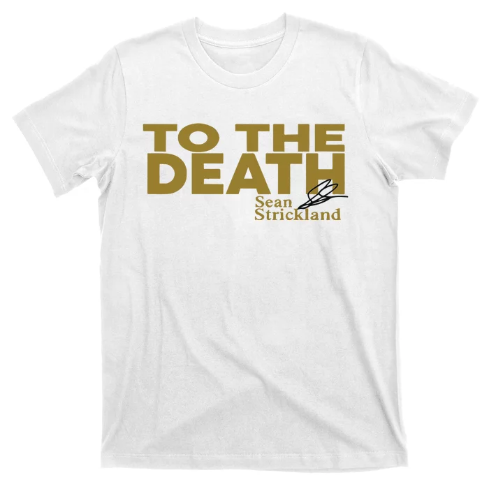 To The Death Sean Strickland T-Shirt