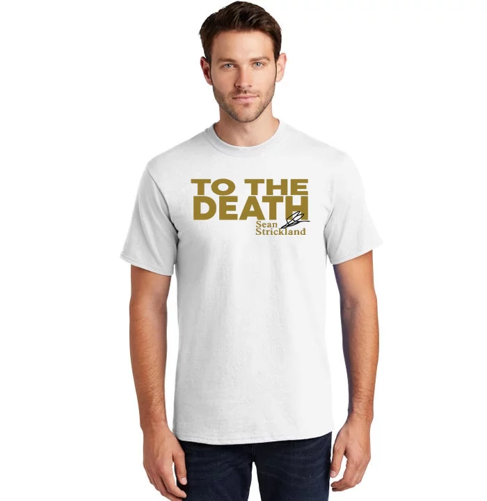 To The Death Sean Strickland Tall T-Shirt