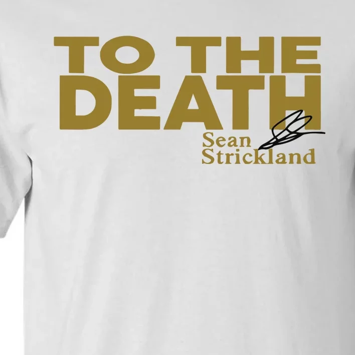 To The Death Sean Strickland Tall T-Shirt