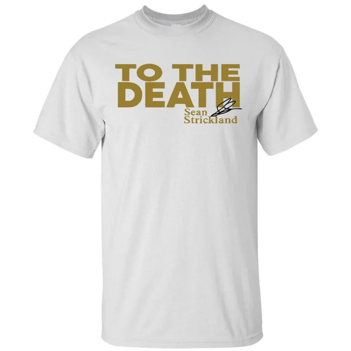 To The Death Sean Strickland Tall T-Shirt