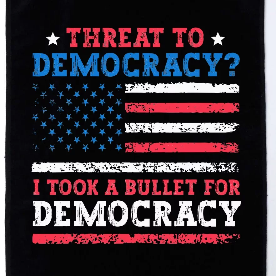 Threat To Democracy I Took A Bullet For Democracy Trump 2024 Platinum Collection Golf Towel