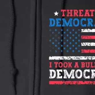 Threat To Democracy I Took A Bullet For Democracy Trump 2024 Full Zip Hoodie